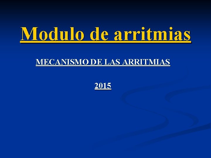 Modulo de arritmias MECANISMO DE LAS ARRITMIAS 2015 
