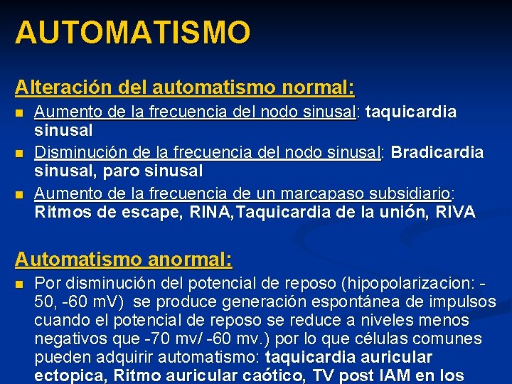 AUTOMATISMO Alteración del automatismo normal: n n n Aumento de la frecuencia del nodo