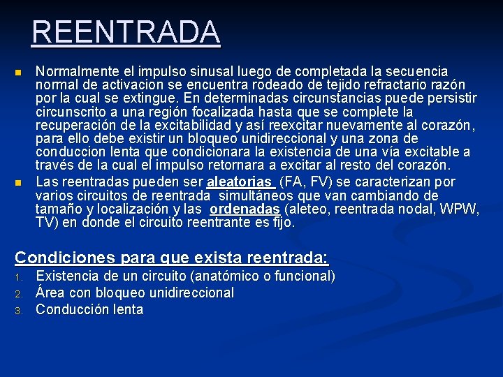 REENTRADA n n Normalmente el impulso sinusal luego de completada la secuencia normal de