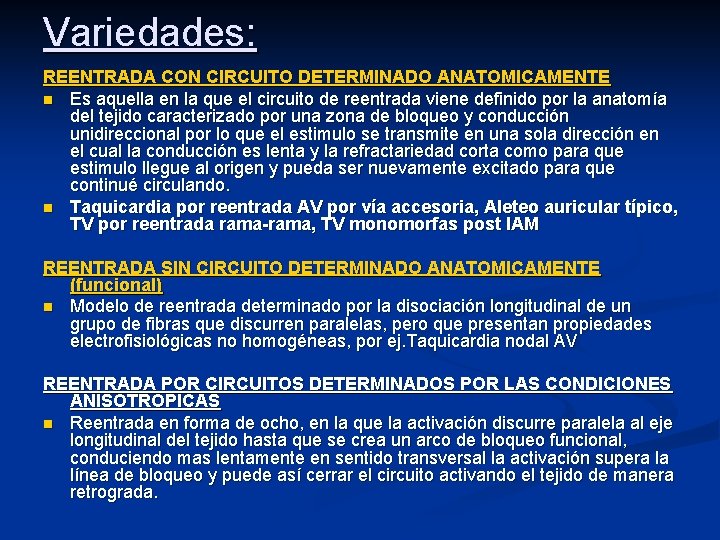 Variedades: REENTRADA CON CIRCUITO DETERMINADO ANATOMICAMENTE n Es aquella en la que el circuito