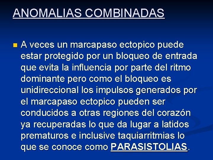 ANOMALIAS COMBINADAS n A veces un marcapaso ectopico puede estar protegido por un bloqueo