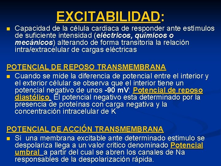 EXCITABILIDAD: n Capacidad de la célula cardiaca de responder ante estímulos de suficiente intensidad