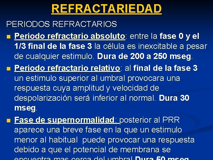 REFRACTARIEDAD PERIODOS REFRACTARIOS n Periodo refractario absoluto: entre la fase 0 y el 1/3