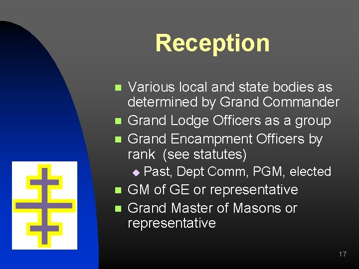 Reception n Various local and state bodies as determined by Grand Commander Grand Lodge