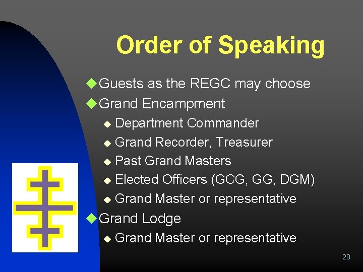 Order of Speaking u Guests as the REGC may choose u Grand Encampment u