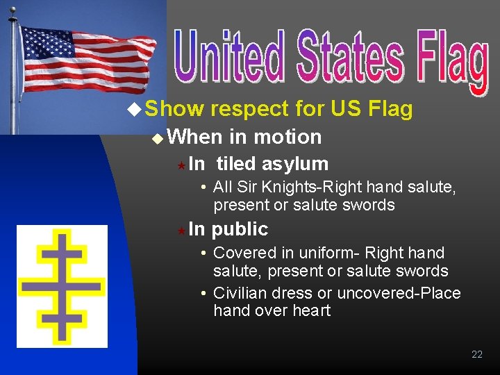 u Show respect for US Flag u When « In in motion tiled asylum