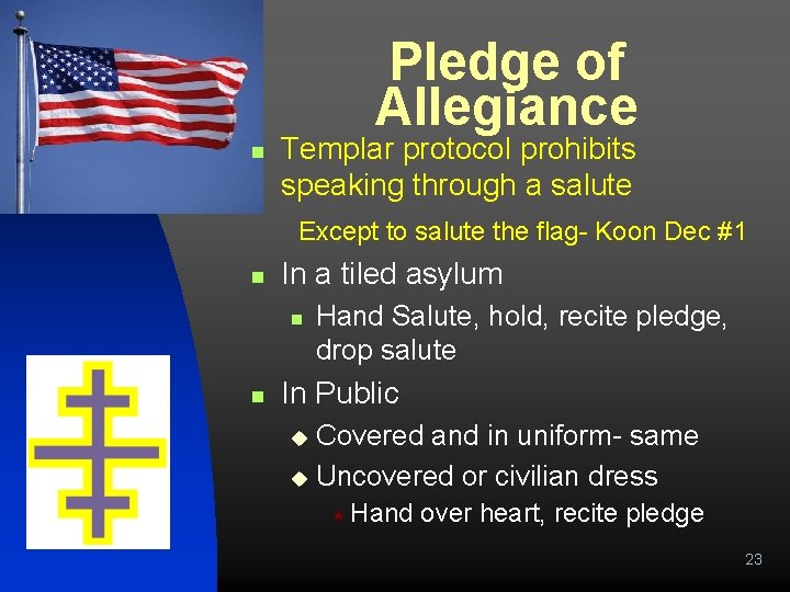 Pledge of Allegiance n Templar protocol prohibits speaking through a salute Except to salute