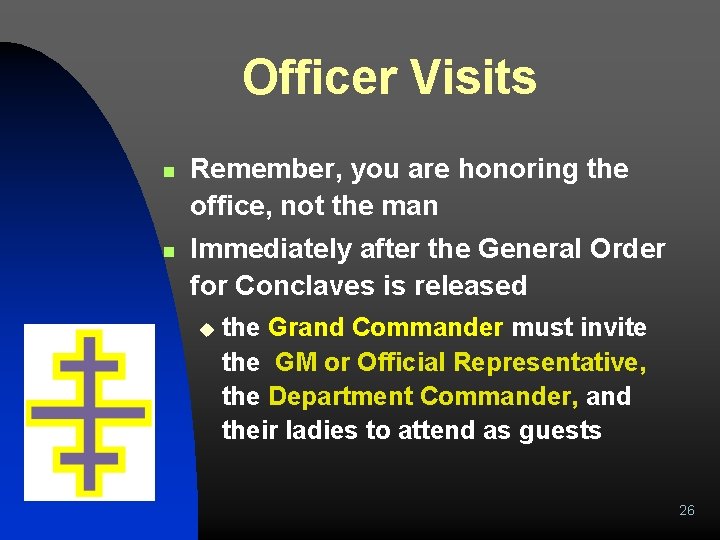 Officer Visits n n Remember, you are honoring the office, not the man Immediately