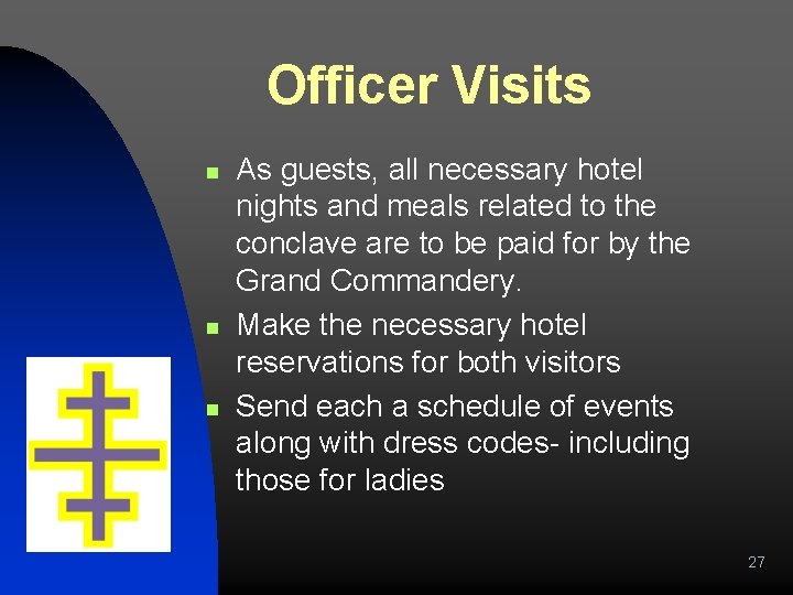 Officer Visits n n n As guests, all necessary hotel nights and meals related