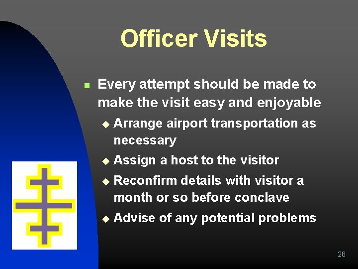 Officer Visits n Every attempt should be made to make the visit easy and