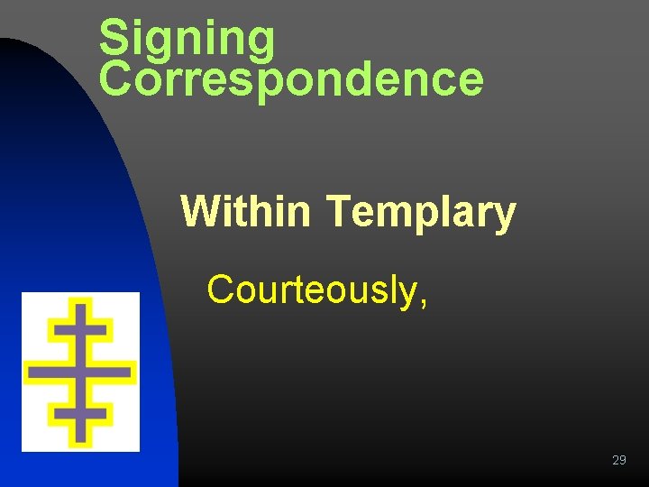 Signing Correspondence Within Templary Courteously, 29 