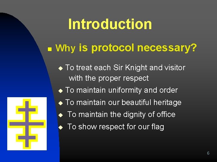 Introduction n Why is protocol necessary? u To treat each Sir Knight and visitor