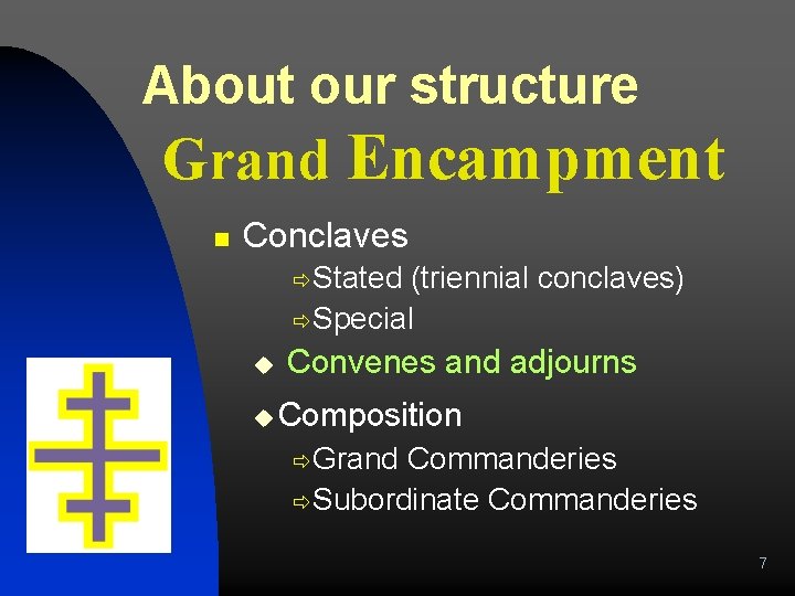 About our structure Grand Encampment n Conclaves ð Stated (triennial conclaves) ð Special u