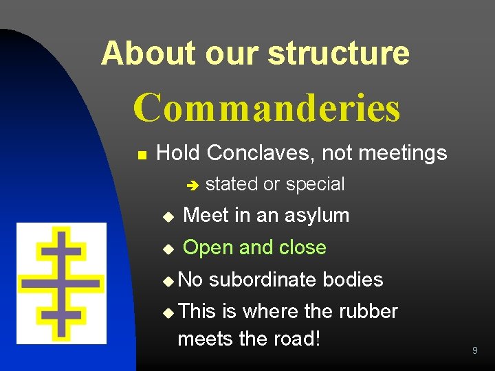 About our structure Commanderies n Hold Conclaves, not meetings è stated or special u