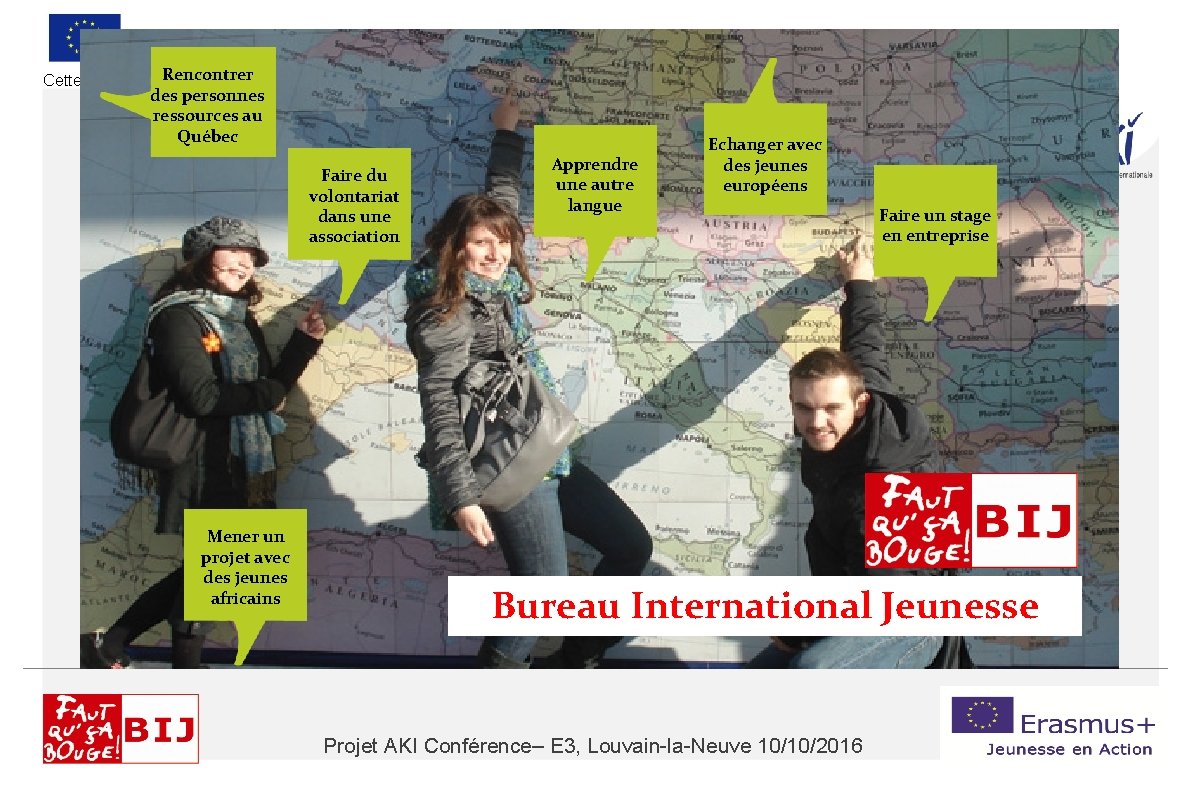 Rencontrer Cette action est cofinancée par l’Union Européenne des personnes ressources au Québec Faire