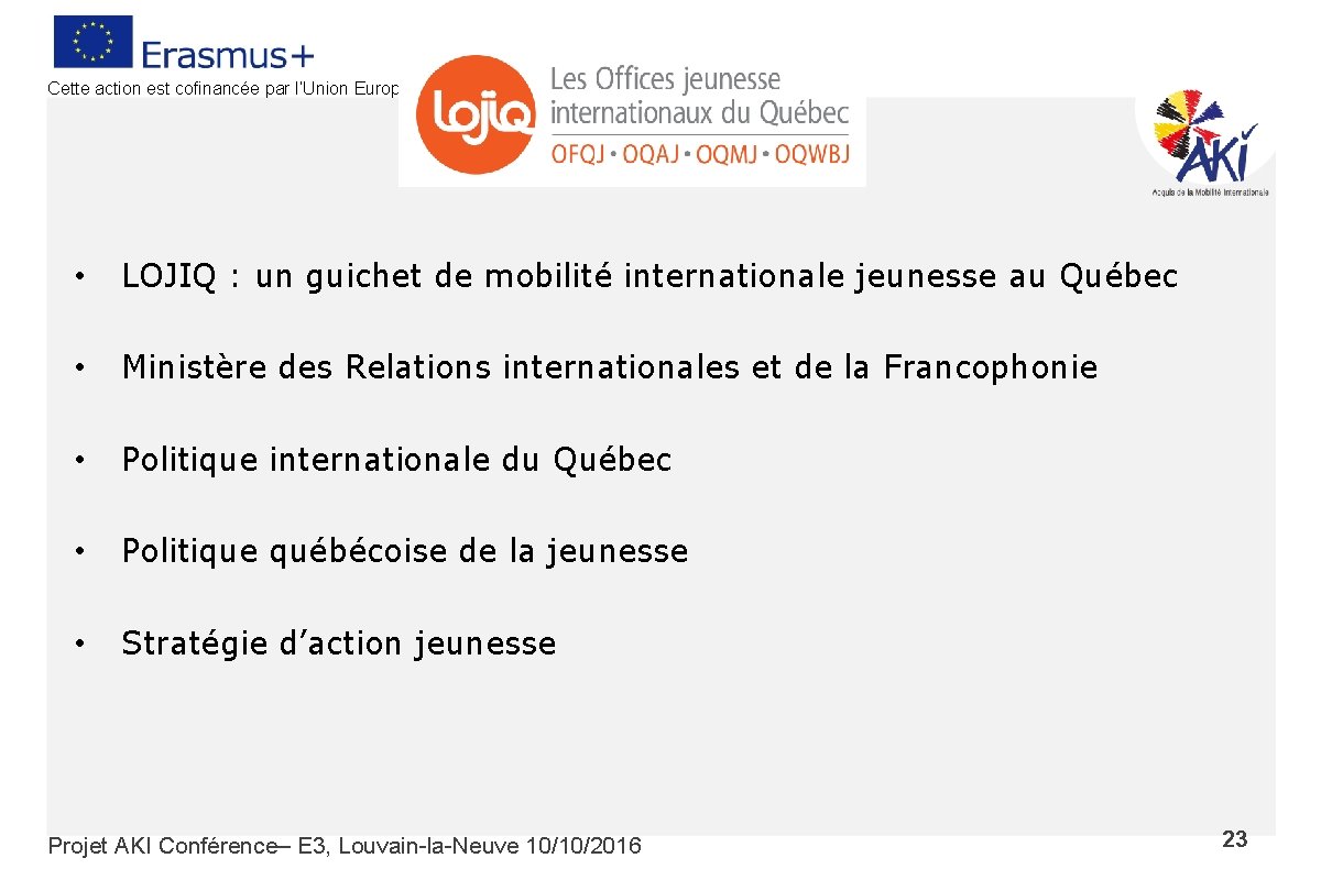 Cette action est cofinancée par l’Union Européenne • LOJIQ : un guichet de mobilité