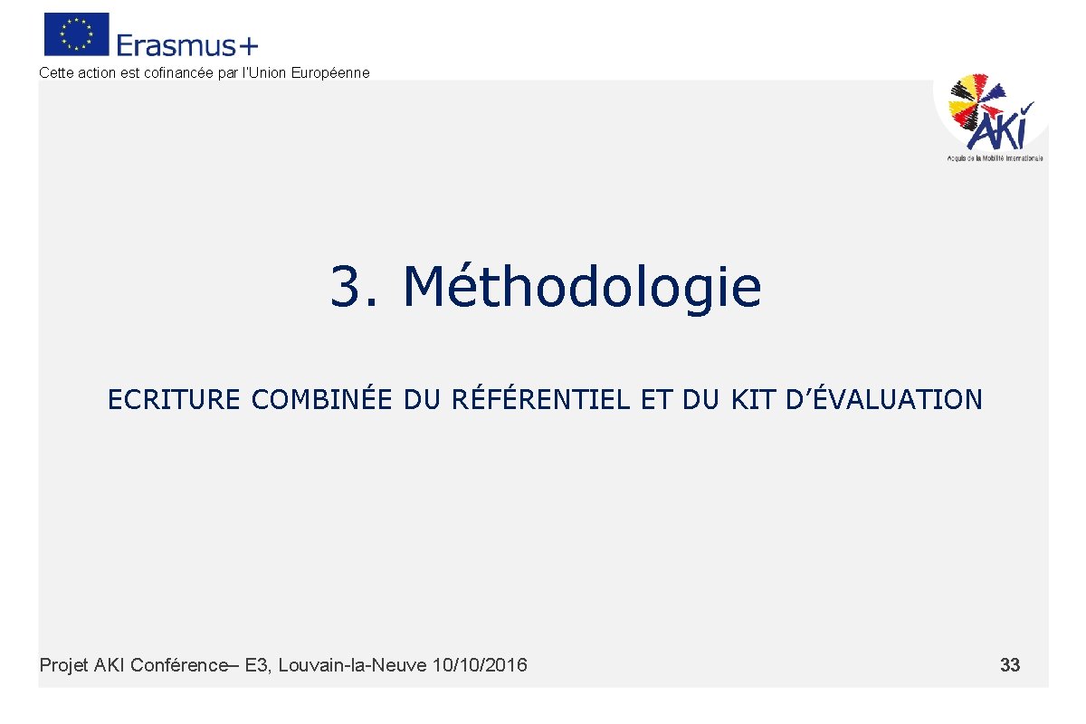 Cette action est cofinancée par l’Union Européenne 3. Méthodologie ECRITURE COMBINÉE DU RÉFÉRENTIEL ET