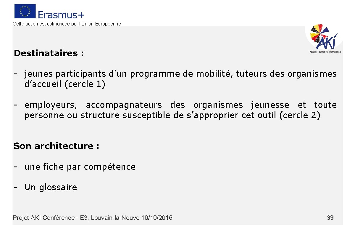 Cette action est cofinancée par l’Union Européenne Destinataires : - jeunes participants d’un programme