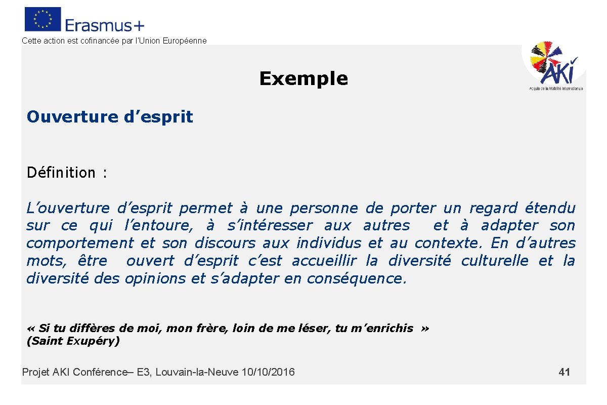 Cette action est cofinancée par l’Union Européenne Exemple Ouverture d’esprit Définition : L’ouverture d’esprit