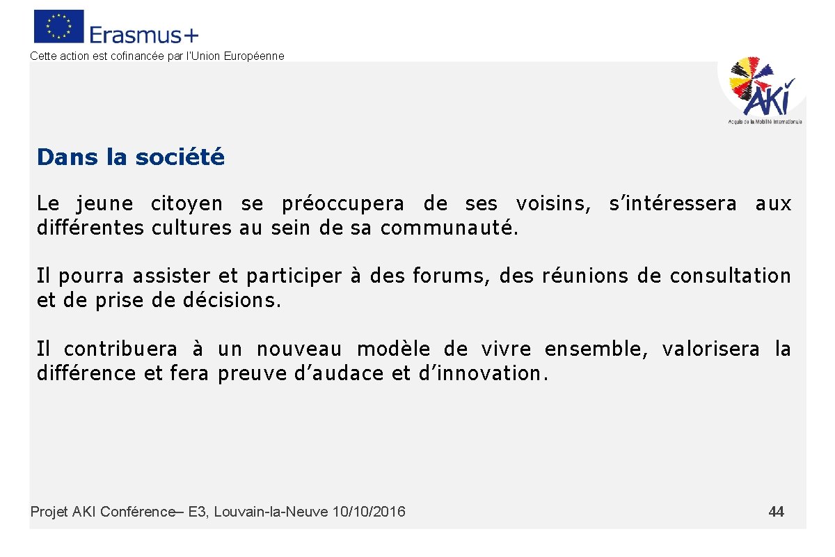 Cette action est cofinancée par l’Union Européenne Dans la société Le jeune citoyen se