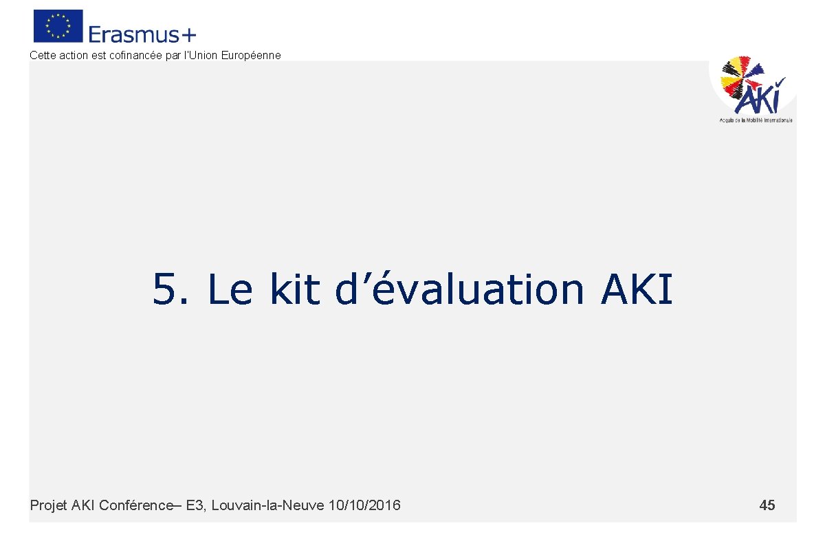 Cette action est cofinancée par l’Union Européenne 5. Le kit d’évaluation AKI Projet AKI