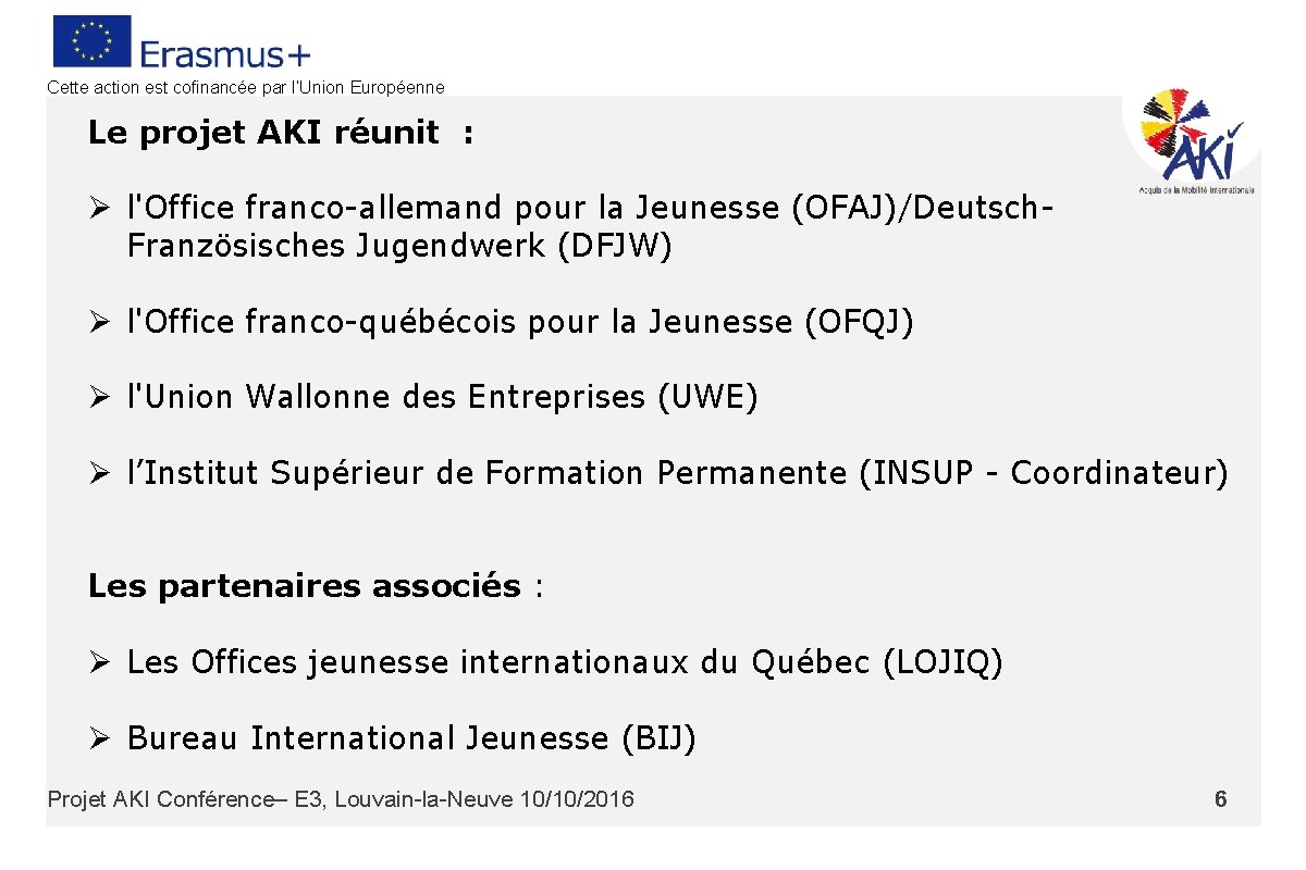 Cette action est cofinancée par l’Union Européenne Le projet AKI réunit : Ø l'Office
