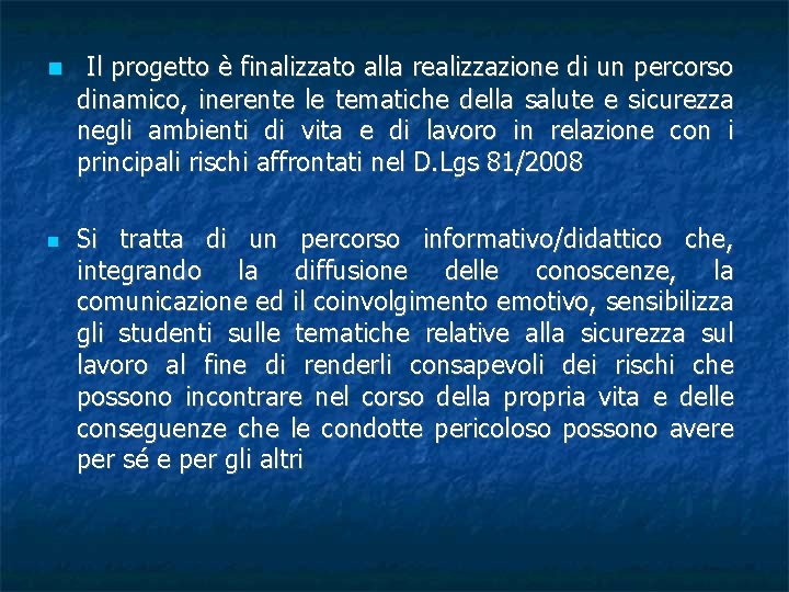  Il progetto è finalizzato alla realizzazione di un percorso dinamico, inerente le tematiche