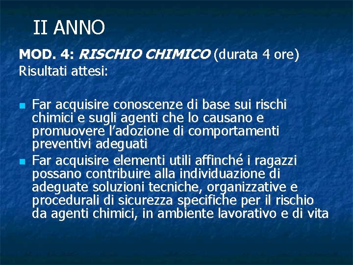 II ANNO MOD. 4: RISCHIO CHIMICO (durata 4 ore) Risultati attesi: Far acquisire conoscenze