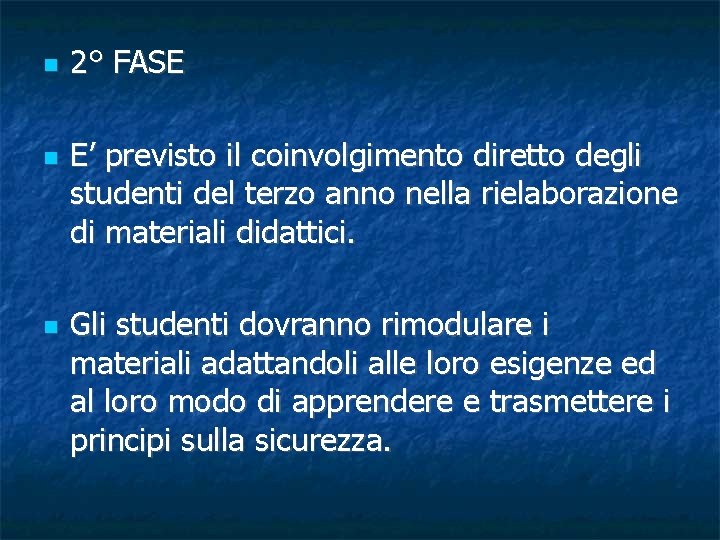  2° FASE E’ previsto il coinvolgimento diretto degli studenti del terzo anno nella