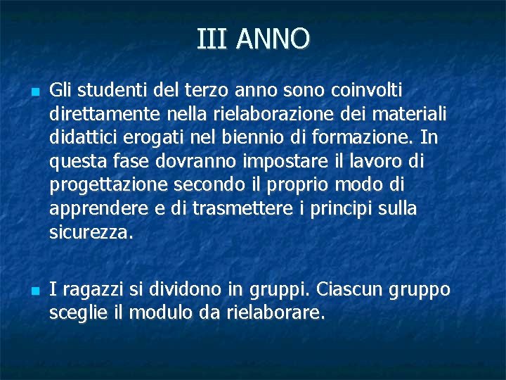 III ANNO Gli studenti del terzo anno sono coinvolti direttamente nella rielaborazione dei materiali