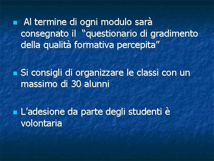  Al termine di ogni modulo sarà consegnato il “questionario di gradimento della qualità