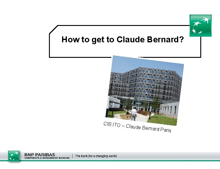 How to get to Claude Bernard? CIB ITO – C laude Bern ard Paris