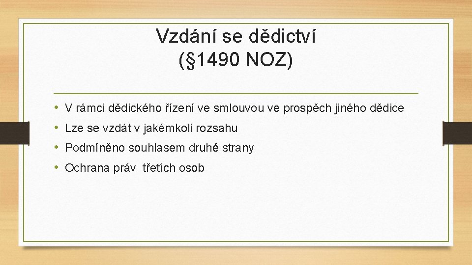 Vzdání se dědictví (§ 1490 NOZ) • • V rámci dědického řízení ve smlouvou