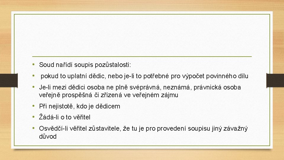  • Soud nařídí soupis pozůstalosti: • pokud to uplatní dědic, nebo je-li to