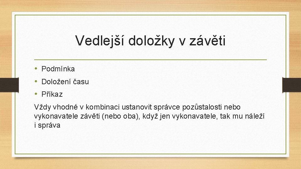 Vedlejší doložky v závěti • Podmínka • Doložení času • Příkaz Vždy vhodné v