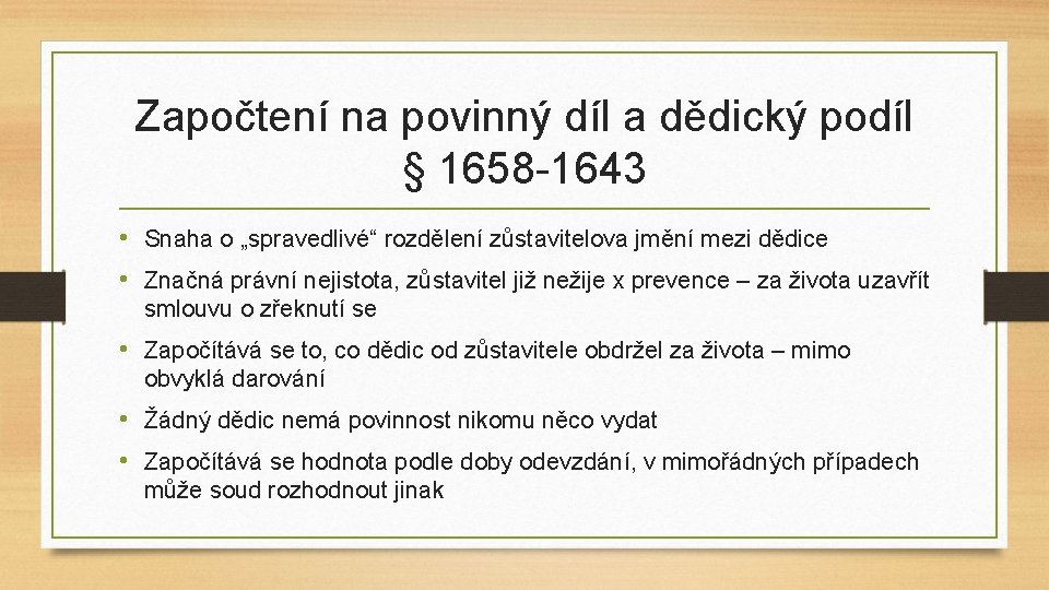 Započtení na povinný díl a dědický podíl § 1658 -1643 • Snaha o „spravedlivé“