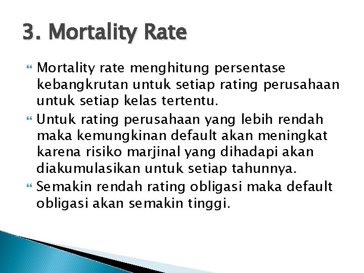 3. Mortality Rate Mortality rate menghitung persentase kebangkrutan untuk setiap rating perusahaan untuk setiap