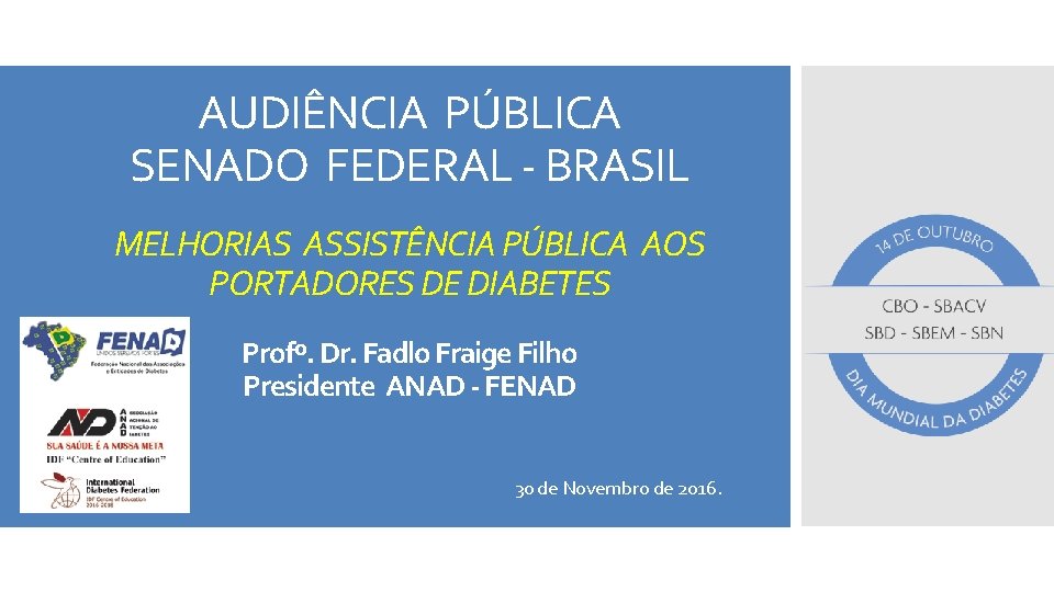 AUDIÊNCIA PÚBLICA SENADO FEDERAL - BRASIL MELHORIAS ASSISTÊNCIA PÚBLICA AOS PORTADORES DE DIABETES Profº.