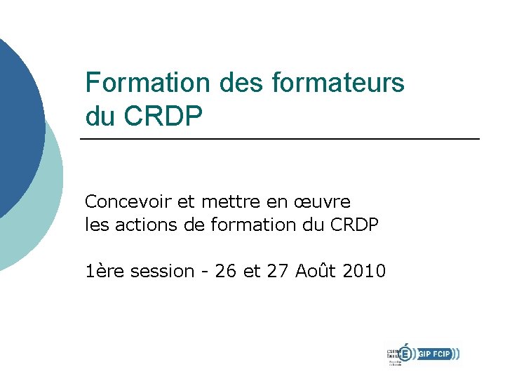 Formation des formateurs du CRDP Concevoir et mettre en œuvre les actions de formation Formation des formateurs du CRDP Concevoir et mettre en œuvre les actions de formation