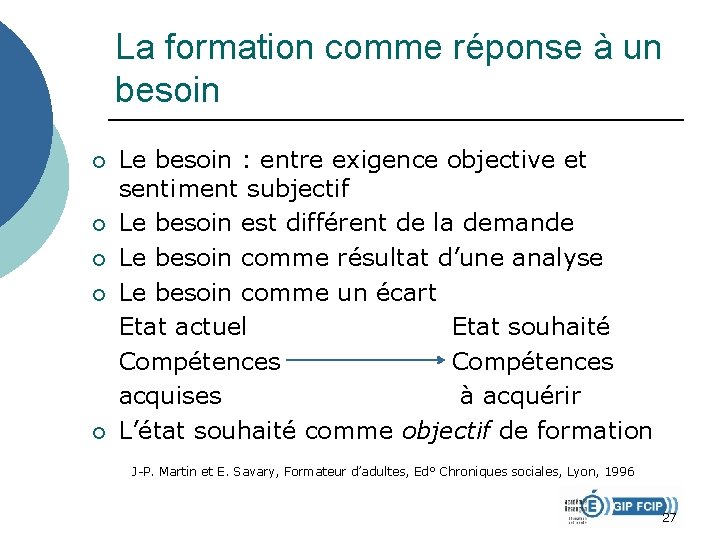 La formation comme réponse à un besoin ¡ ¡ ¡ Le besoin : entre La formation comme réponse à un besoin ¡ ¡ ¡ Le besoin : entre