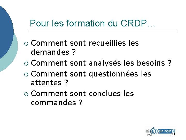 Pour les formation du CRDP… Comment sont recueillies les demandes ? ¡ Comment sont Pour les formation du CRDP… Comment sont recueillies les demandes ? ¡ Comment sont