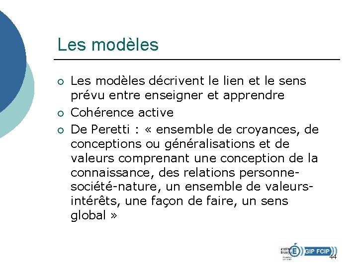 Les modèles ¡ ¡ ¡ Les modèles décrivent le lien et le sens prévu Les modèles ¡ ¡ ¡ Les modèles décrivent le lien et le sens prévu