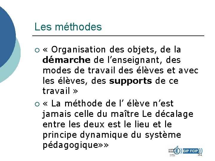 Les méthodes « Organisation des objets, de la démarche de l’enseignant, des modes de Les méthodes « Organisation des objets, de la démarche de l’enseignant, des modes de