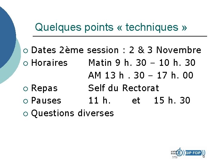 Quelques points « techniques » Dates 2ème session : 2 & 3 Novembre ¡ Quelques points « techniques » Dates 2ème session : 2 & 3 Novembre ¡