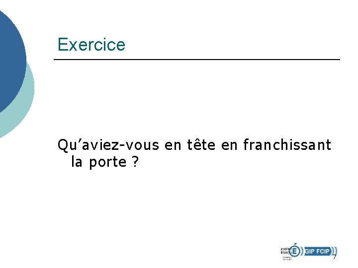 Exercice Qu’aviez-vous en tête en franchissant la porte ? 7 Exercice Qu’aviez-vous en tête en franchissant la porte ? 7