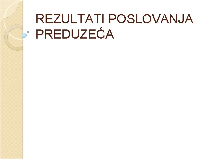 REZULTATI POSLOVANJA PREDUZEĆA 