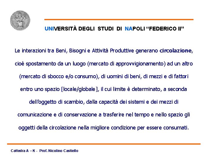 Genesi UNIVERSITÀ DEGLI STUDI DI NAPOLI “FEDERICO II” Le interazioni tra Beni, Bisogni e