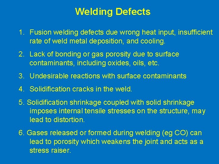 Welding Defects 1. Fusion welding defects due wrong heat input, insufficient rate of weld