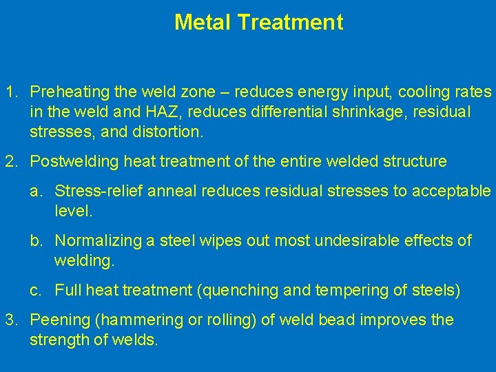 Metal Treatment 1. Preheating the weld zone – reduces energy input, cooling rates in
