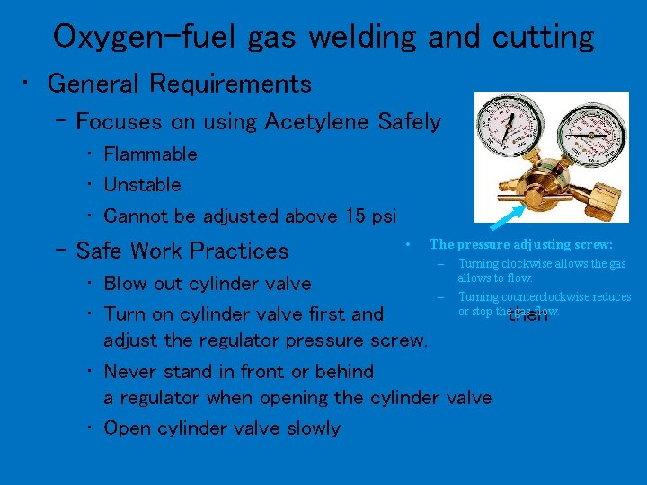 Oxygen-fuel gas welding and cutting • General Requirements – Focuses on using Acetylene Safely